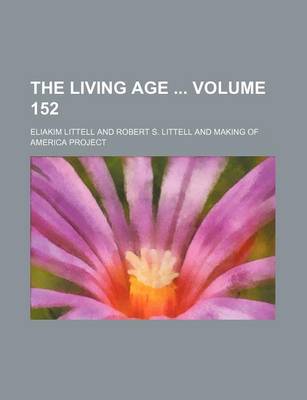 Book cover for The Living Age Volume 152