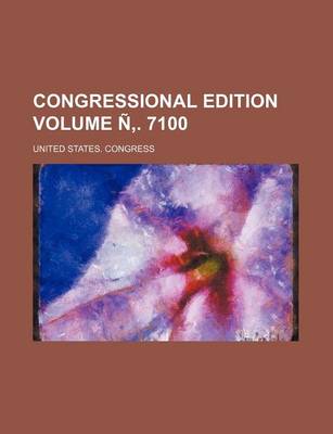 Book cover for Congressional Edition Volume N . 7100