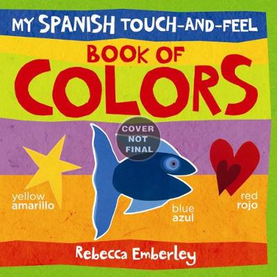 Book cover for My Spanish Touch-and-feel Book of Colors