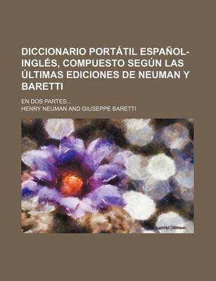 Book cover for Diccionario Portatil Espanol-Ingles, Compuesto Segun Las Ultimas Ediciones de Neuman y Baretti; En DOS Partes