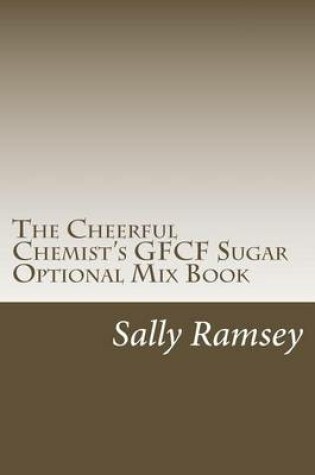 Cover of The Cheerful Chemist's Gfcf Sugar Optional Mix Book