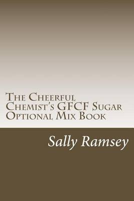 Book cover for The Cheerful Chemist's Gfcf Sugar Optional Mix Book