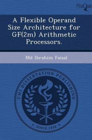 Cover of A Flexible Operand Size Architecture for Gf(2m) Arithmetic Processors