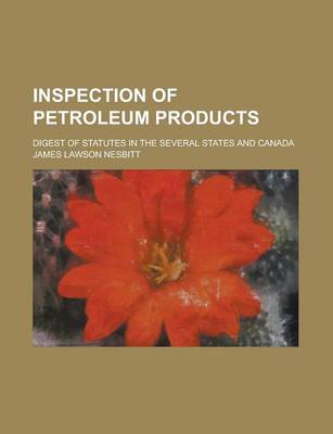 Book cover for Inspection of Petroleum Products; Digest of Statutes in the Several States and Canada