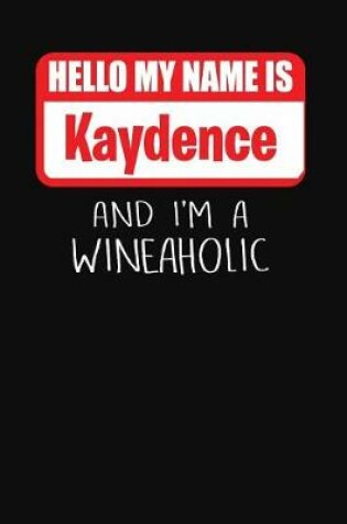 Cover of Hello My Name Is Kaydence and I'm a Wineaholic