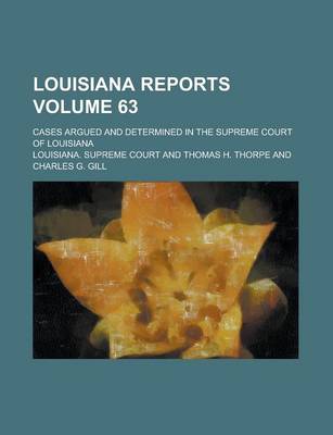 Book cover for Louisiana Reports; Cases Argued and Determined in the Supreme Court of Louisiana Volume 63