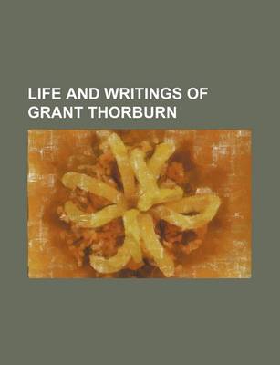 Book cover for Life and Writings of Grant Thorburn