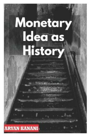 Cover of Monetary Idea as History