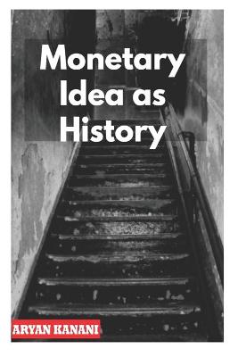 Book cover for Monetary Idea as History