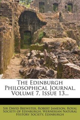 Cover of The Edinburgh Philosophical Journal, Volume 7, Issue 13...