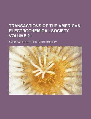 Book cover for Transactions of the American Electrochemical Society Volume 21