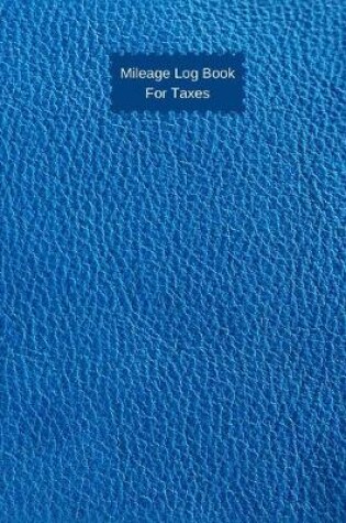 Cover of Mileage Log Book For Taxes