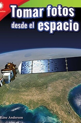 Cover of Tomar fotos desde el espacio (Taking Photos from Space)