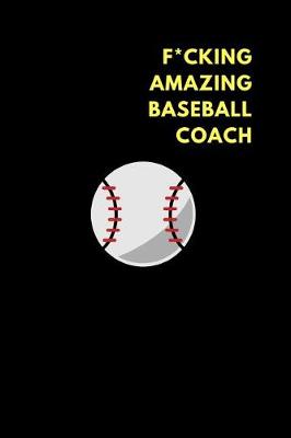 Book cover for F*cking Amazing Baseball Coach