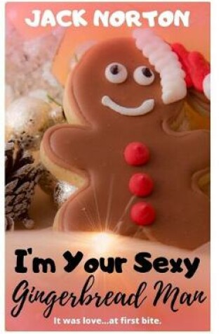 Cover of I'm Your Sexy Gingerbread Man