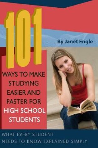 Cover of 101 Ways to Make Studying Easier & Faster for High School Students