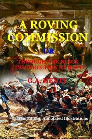 Cover of A Roving Commission Or, Through the Black Insurrection at Hayti (by G.A. Henty)