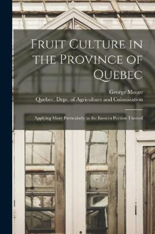 Cover of Fruit Culture in the Province of Quebec [microform]