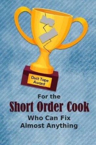 Cover of For the Short Order Cook Who Can Fix Almost Anything