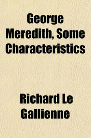Cover of George Meredith, Some Characteristics; With a Bibliography by John Lane