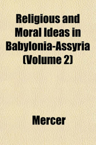 Cover of Religious and Moral Ideas in Babylonia-Assyria (Volume 2)