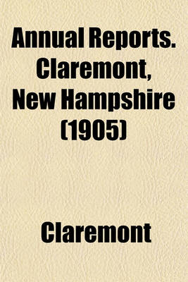 Book cover for Annual Reports. Claremont, New Hampshire (1905)