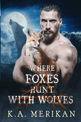Book cover for Where Foxes Hunt With Wolves