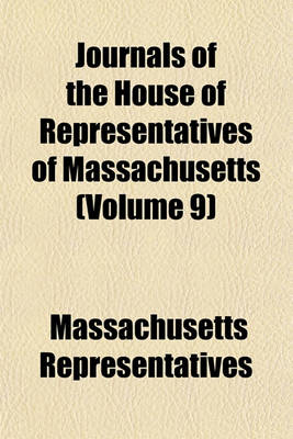 Book cover for Journals of the House of Representatives of Massachusetts (Volume 9)