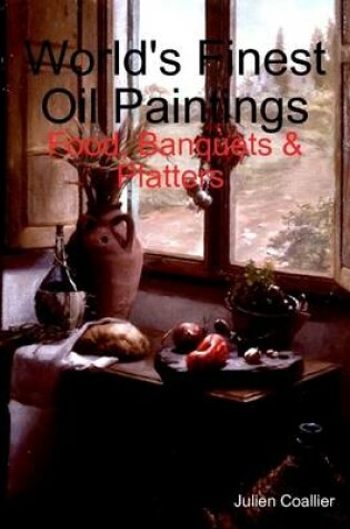 Cover of World's Finest Oil Paintings - Food, Banquets & Platters