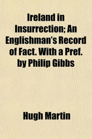 Cover of Ireland in Insurrection; An Englishman's Record of Fact. with a Pref. by Philip Gibbs