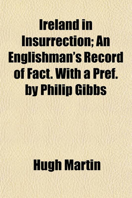 Book cover for Ireland in Insurrection; An Englishman's Record of Fact. with a Pref. by Philip Gibbs