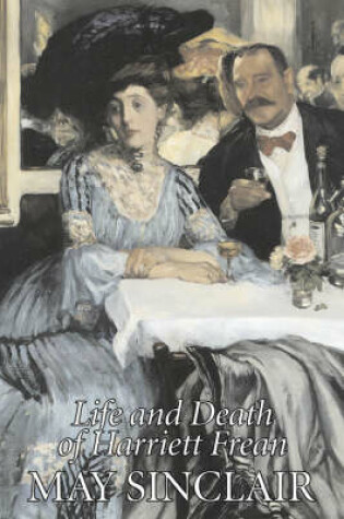 Cover of Life and Death of Harriett Frean by May Sinclair, Fiction, Literary, Romance