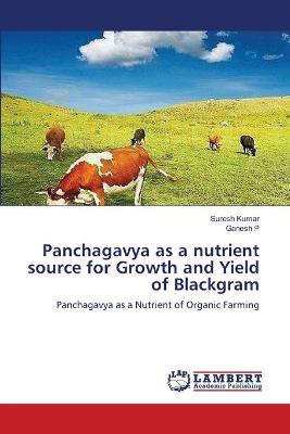 Book cover for Panchagavya as a nutrient source for Growth and Yield of Blackgram