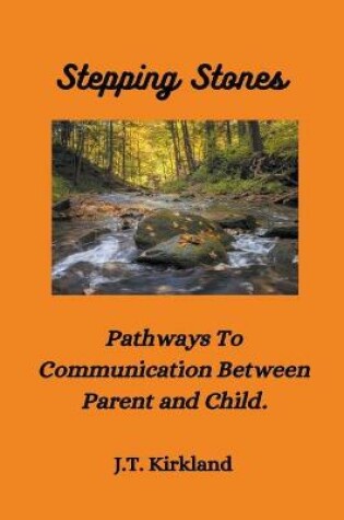 Cover of Stepping Stones Pathways To Communication Between Parent and Child.