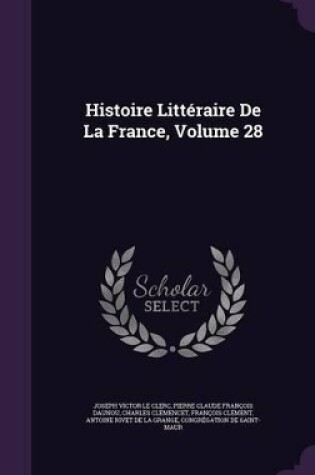 Cover of Histoire Littéraire De La France, Volume 28