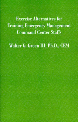 Book cover for Exercise Alternatives for Training Emergency Management Command Center Staffs