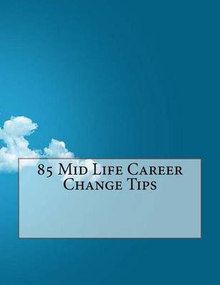 Book cover for 85 Mid Life Career Change Tips