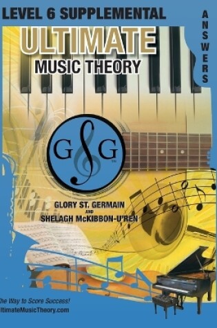 Cover of LEVEL 6 Supplemental Answer Book - Ultimate Music Theory