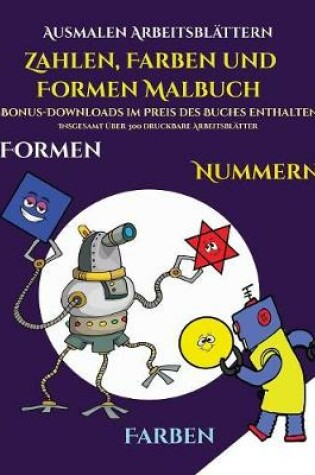 Cover of Ausmalen Arbeitsblättern (Zahlen, Farben und Formen)
