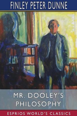 Book cover for Mr. Dooley's Philosophy (Esprios Classics)