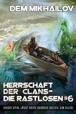 Book cover for Herrschaft der Clans - Die Rastlosen (Buch 6)