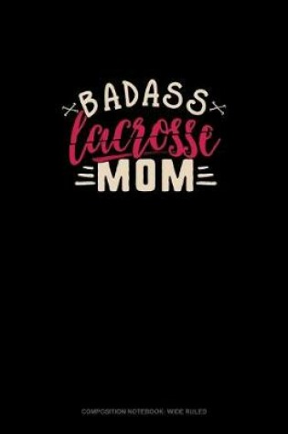 Cover of Badass Lacrosse Mom