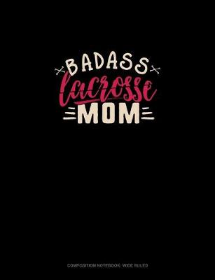 Cover of Badass Lacrosse Mom