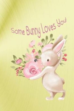 Cover of Some Bunny Loves You! Gold Foil Look 8.5 X 11 College Ruled 150 Pages Journal Notebook