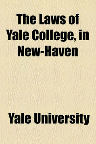 Cover of The Laws of Yale College, in New-Haven