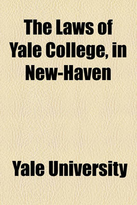 Book cover for The Laws of Yale College, in New-Haven