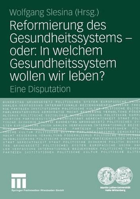 Book cover for Reformierung Des Gesundheitssystems -- Oder: In Welchem Gesundheitssystem Wollen Wir Leben?