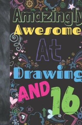 Cover of Amazingly Awesome At Drawing And 16