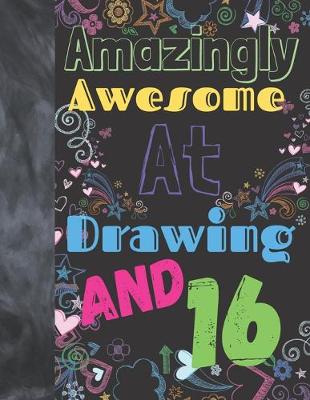 Book cover for Amazingly Awesome At Drawing And 16