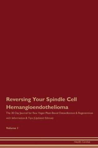 Cover of Reversing Your Spindle Cell Hemangioendothelioma